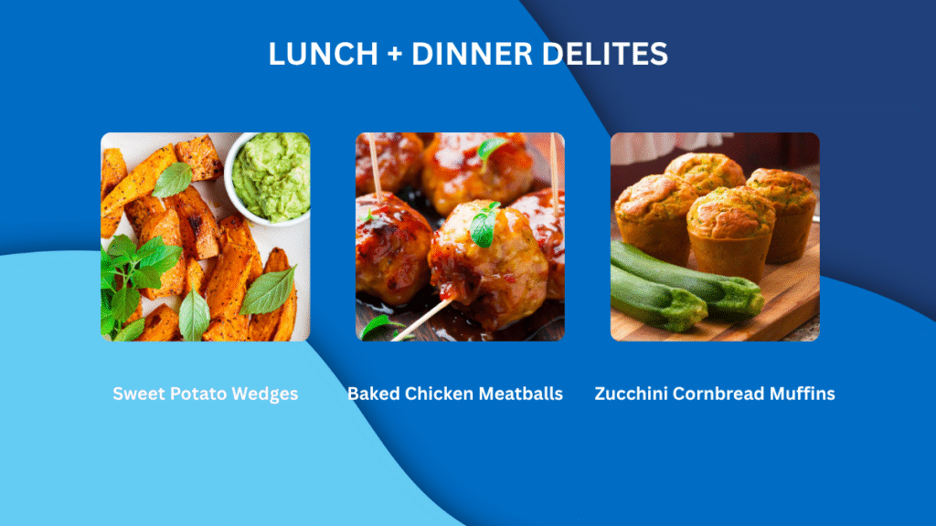 Three lunch and dinner ideas shown side by side: sweet potato wedges with a green dip, glazed baked chicken meatballs with herbs, and golden zucchini cornbread muffins beside fresh zucchini. Title reads “Lunch + Dinner Delites.” // Healthier Baby Today
