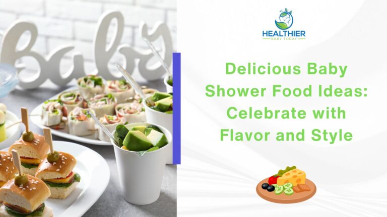 Delicious Baby Shower Food Ideas: Celebrate with Flavor and Style // Healthier Baby Today