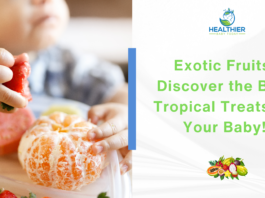 Exotic Fruits: Discover the Best Tropical Treats for Your Baby! // Healthier Baby Today