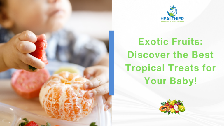 Exotic Fruits: Discover the Best Tropical Treats for Your Baby! // Healthier Baby Today