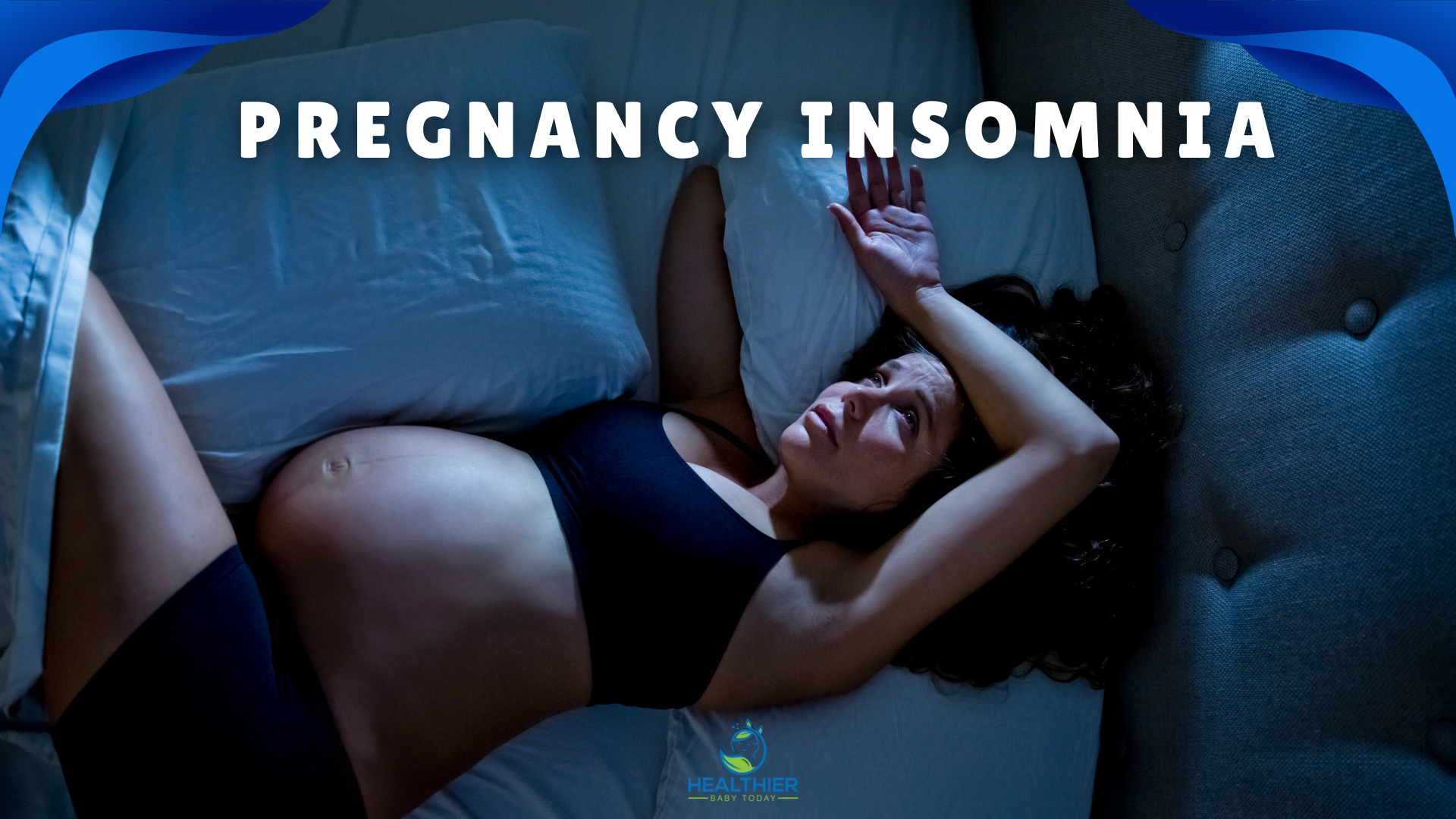 Text “Pregnancy Insomnia” with a pregnant woman lying awake in bed at night // Healthier Baby Today