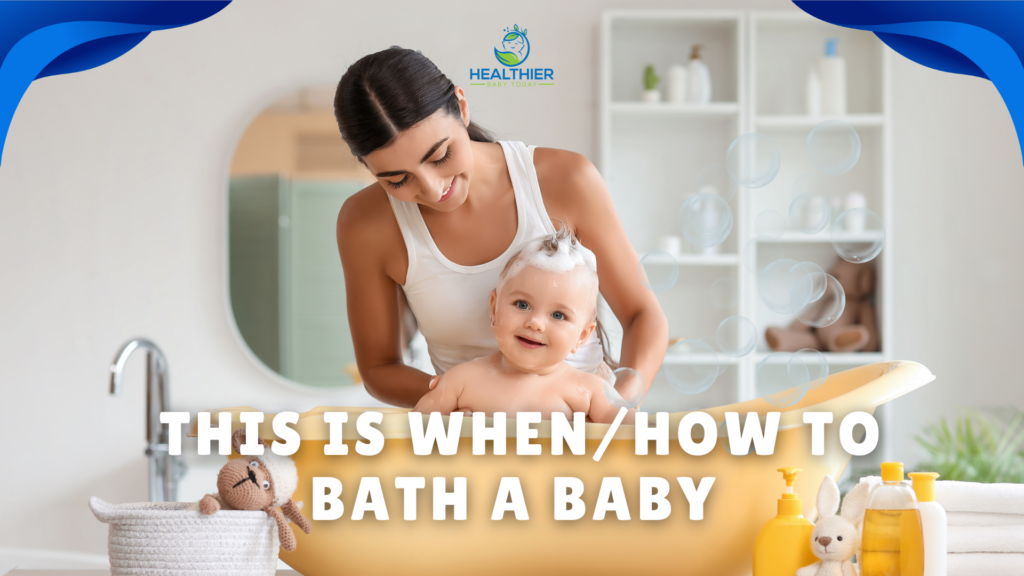 Mother washing a smiling baby in a bathtub with bubbles and the text “THIS IS WHEN/HOW TO BATH A BABY” // Healthier Baby Today